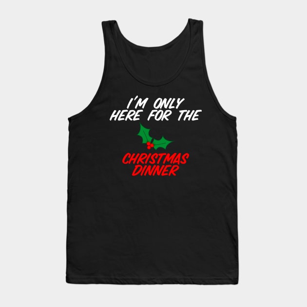 I'm Only Here For Christmas Dinner Tank Top by Raw Designs LDN